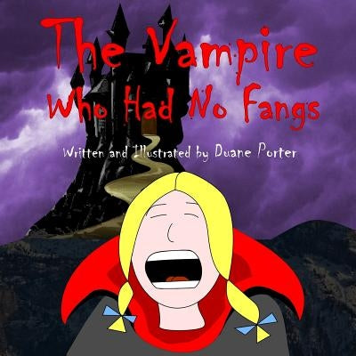 The Vampire Who Had No Fangs by Porter, Duane