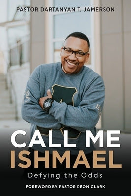 Call Me Ishmael: Defying the Odds by Jamerson, Dartanyan T.