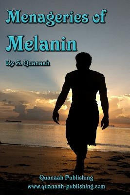 Menageries of Melanin by Quanaah, S.