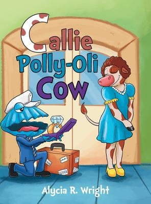 Callie Polly-Oli Cow by Wright, Alycia R.