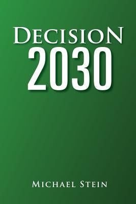 Decision 2030 by Stein, Michael
