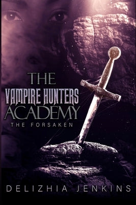 The Vampire Hunters Academy: The Forsaken by Shepherd, Ashley