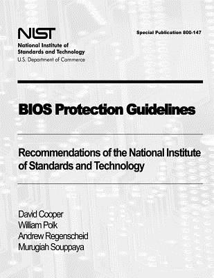 BIOS Protection Guidelines: Recommendations of the National Institute of Standards and Technology (Special Publication 800-147) by Polk, William