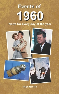 Events of 1960: news for every day of the year by Morrison, Hugh