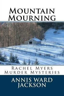 Mountain Mourning: Rachel Myers Murder Mysteries by Jackson, Annis Ward