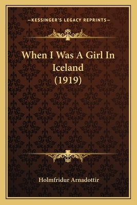 When I Was A Girl In Iceland (1919) by Arnadottir, Holmfridur