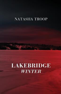 Lakebridge: Winter: The Lakebridge Cycle - Book 4 by Troop, Natasha