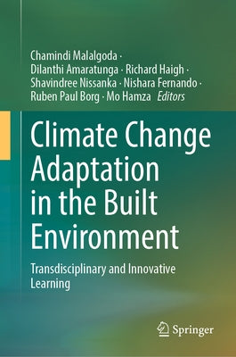 Climate Change Adaptation in the Built Environment: Transdisciplinary and Innovative Learning by Malalgoda, Chamindi
