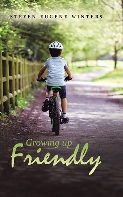Growing up Friendly by Winters, Steven Eugene