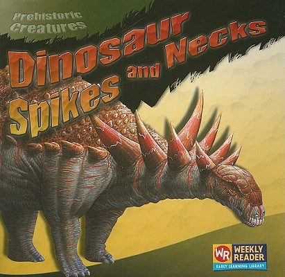 Dinosaur Spikes and Necks by Mattern, Joanne