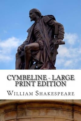 Cymbeline - Large Print Edition: A Play by Shakespeare, William