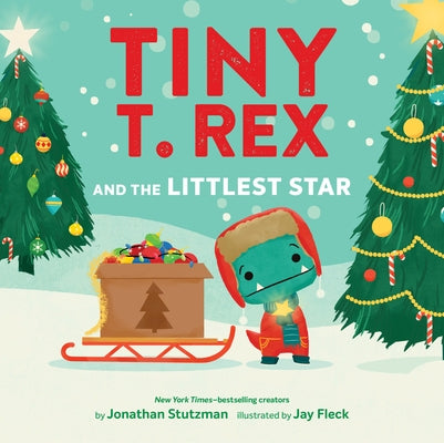 Tiny T. Rex and the Littlest Star: A Tiny T. Rex Christmas Book by Stutzman, Jonathan