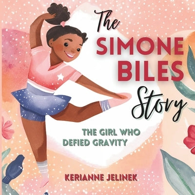 The Simone Biles Story: The Girl Who Defied Gravity by Publishing, Sloth Dreams