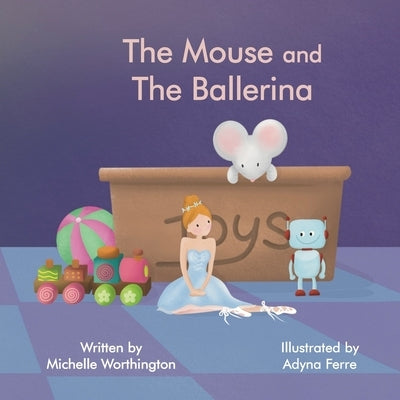 The Mouse and The Ballerina by Worthington, Michelle