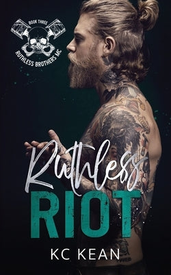 Ruthless Riot by Kean, Kc