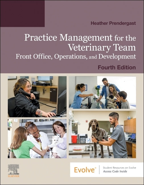 Practice Management for the Veterinary Team: Front Office, Operations, and Development by Prendergast, Heather