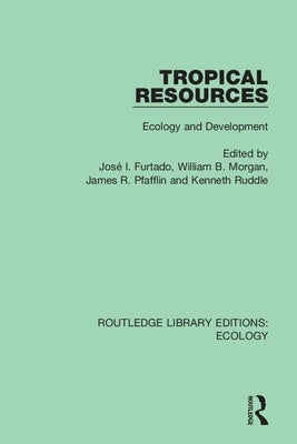 Tropical Resources: Ecology and Development by Furtado, Jose I.