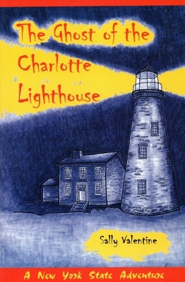 The Ghost Of The Charlotte Lighthouse by Valentine, Sally