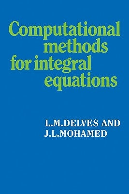 Computational Methods for Integral Equations by Delves, L. M.