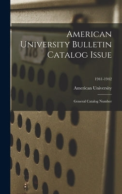 American University Bulletin Catalog Issue: General Catalog Number; 1941-1942 by American University