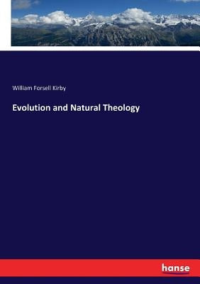 Evolution and Natural Theology by Kirby, William Forsell