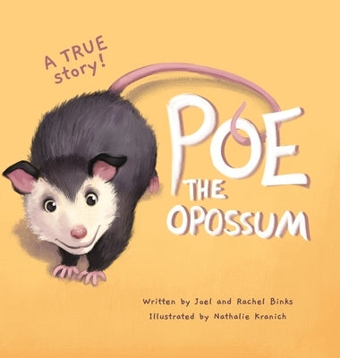 Poe The Opossum - A True Story by Binks, Joel