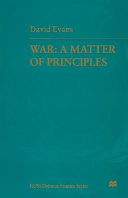 War: A Matter of Principles by Evans, Air Marshal David