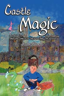 Castle Magic and the Sinister Encroaching Fir Wood by Poltera, Anne