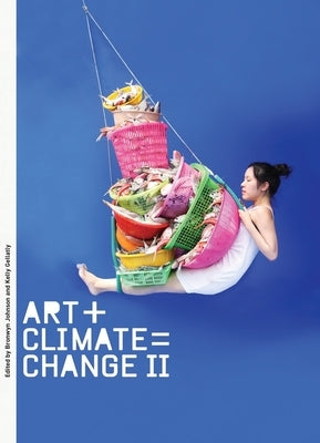 Art + Climate = Change II by Johnson, Bronwyn