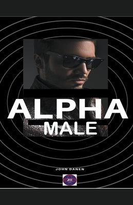 Alpha Male by Danen, John
