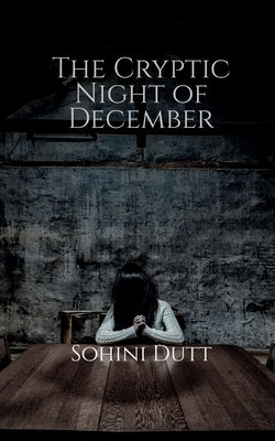 The Cryptic Night of December: The mystery of the Browns by Dutt, Sohini