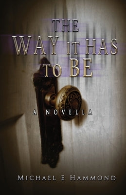 The Way It Has To Be - A Novella by Hammond, Michael