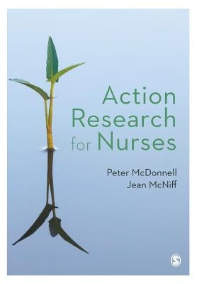 Action Research for Nurses by McDonnell, Peter