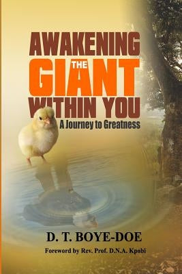 Awakening the Giant within You: A Journey to Greatness by Kpobi Ph. D., D. N. a.