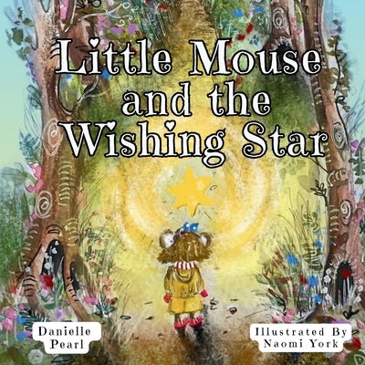 Little Mouse and The Wishing Star by Pearl, Danielle