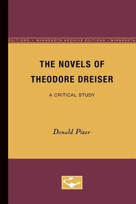 The Novels of Theodore Dreiser: A Critical Study by Pizer, Donald