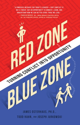 Red Zone, Blue Zone: Turning Conflict Into Opportunity by Osterhaus, James