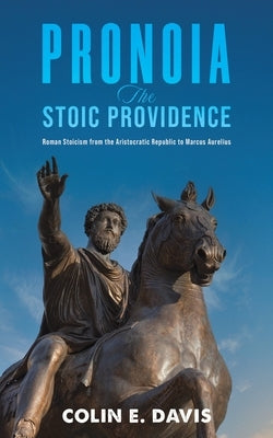 Pronoia: The Stoic Providence by Davis, Colin E.
