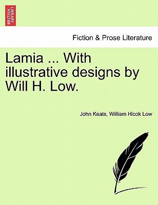 Lamia ... with Illustrative Designs by Will H. Low. by Keats, John