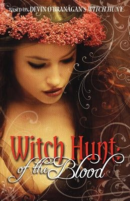 Witch Hunt: Of the Blood by O'Branagan, Devin