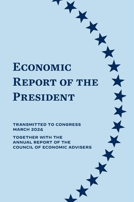 Economic Report of the President 2024 by Council of Economic Advisers