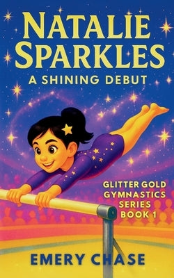 Natalie Sparkles: A Shining Debut: A Shining Debut by Chase, Emery