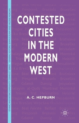 Contested Cities in the Modern West by Hepburn, A.