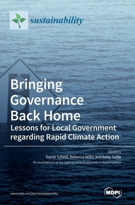 Bringing Governance Back Home: Lessons for Local Government regarding Rapid Climate Action by Tyfield, David