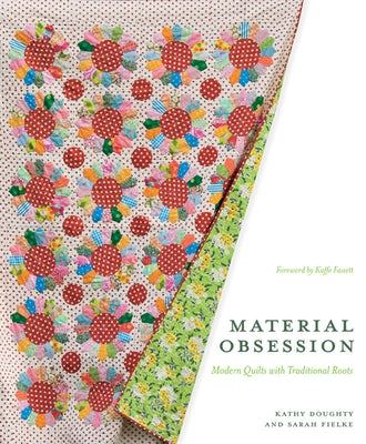 Material Obsession: Modern Quilts with Traditional Roots by Fielke, Sarah