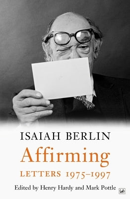 Affirming: Letters 1975-1997 by Berlin, Isaiah
