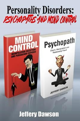 Personality Disorders: Psychopaths and Mind Control by Dawson, Jeffery