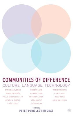 Communities of Difference: Culture, Language, Technology by Trifonas, P.