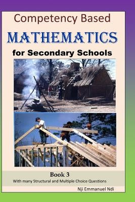 Competency Based Mathematics for Secondary Schools Book 3 by Ndi, Nji Emmanuel
