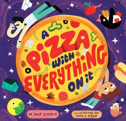 A Pizza with Everything on It by Scheele, Kyle